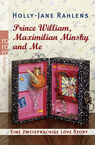 Prince William, Maximilian Minsky and Me: Eine zweisprachige Love Story von Rowohlt